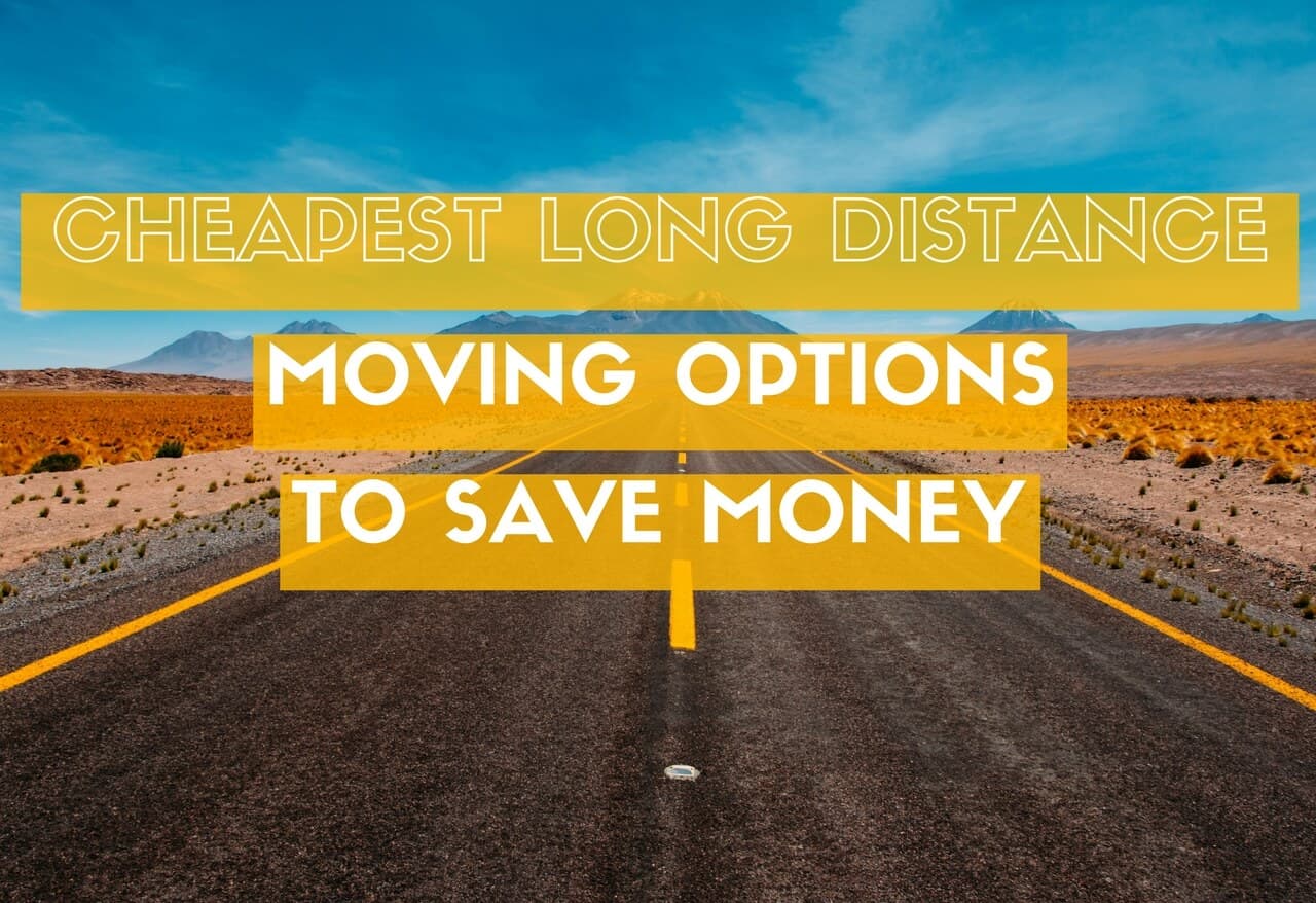 Cheapest Long Distance Moving Options to Save Money on Your Move