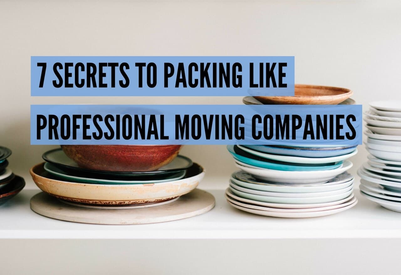 7 Secrets to Packing Like Professional Moving Companies